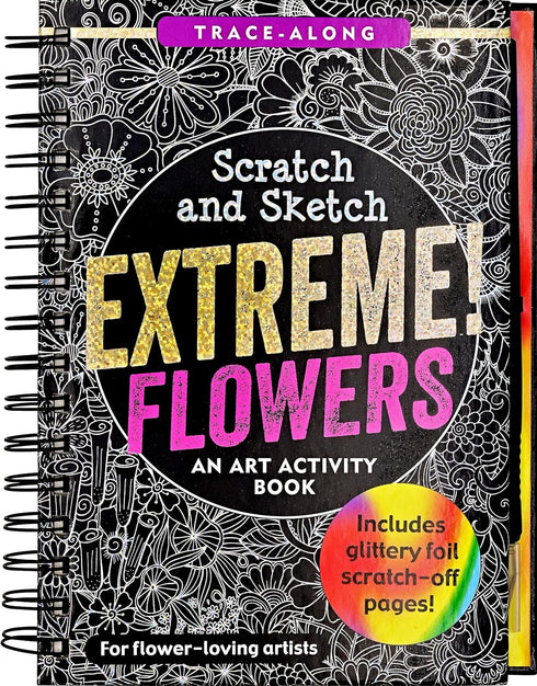 SCRATCH & SKETCH EXTREME!  FLOWERS: AN ART ACTIVITY BOOK - PETER PAUPER PRESS